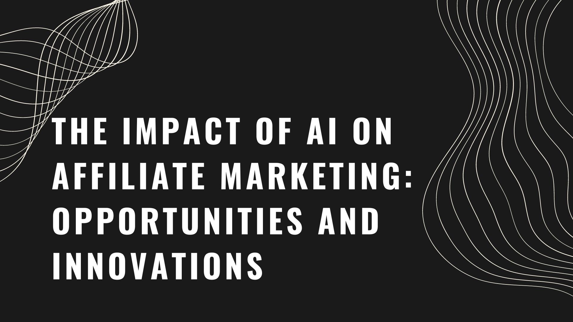 The Impact of AI on Affiliate Marketing Opportunities and Innovations