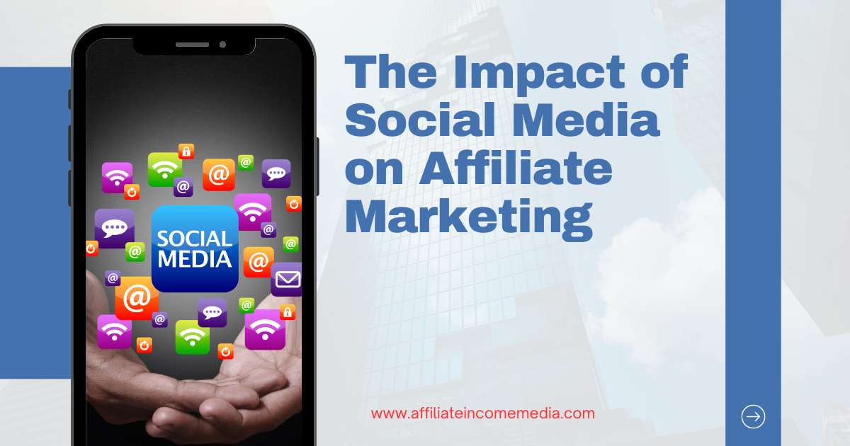 Impact of Social Media on Affiliate Marketing